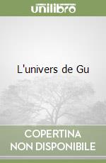 L'univers de Gu libro