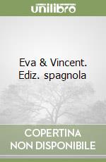 Eva & Vincent. Ediz. spagnola libro