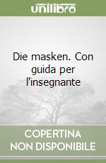 Die masken. Con guida per l'insegnante libro