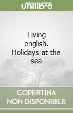 Living english. Holidays at the sea libro