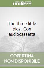 The three little pigs. Con audiocassetta libro