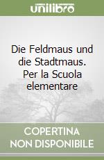 Die Feldmaus und die Stadtmaus. Per la Scuola elementare libro