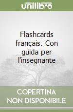 Flashcards français. Con guida per l'insegnante libro