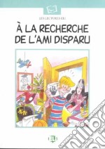 À la recherche de l'ami disparu. Con audiocassetta libro