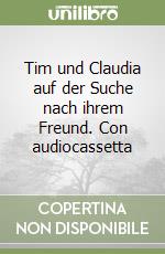 Tim und Claudia auf der Suche nach ihrem Freund. Con audiocassetta libro