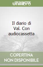 Il diario di Val. Con audiocassetta libro