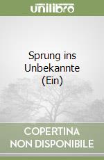 Sprung ins Unbekannte (Ein) libro