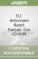 ELI dictionnaire illustré français. Con CD-ROM libro