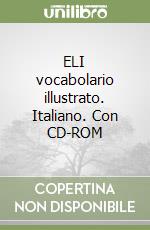 ELI vocabolario illustrato. Italiano. Con CD-ROM libro