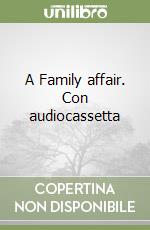 A Family affair. Con audiocassetta libro