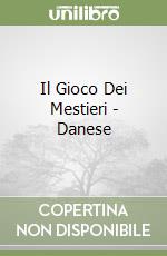 Il Gioco Dei Mestieri - Danese libro