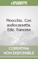 Pinocchio. Con audiocassetta. Ediz. francese libro