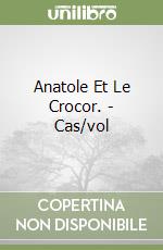 Anatole Et Le Crocor. - Cas/vol libro