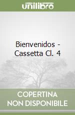Bienvenidos - Cassetta Cl. 4 libro