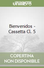 Bienvenidos - Cassetta Cl. 5 libro
