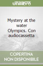 Mystery at the water Olympics. Con audiocassetta libro