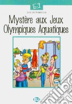 Mystère aux jeux Olympiques acquatiques. Con audiocassetta libro