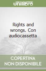 Rights and wrongs. Con audiocassetta libro