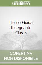 Helico guida insegnante clas.5 Scarica PDF Gratuito