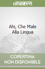 Ahi, Che Male Alla Lingua libro