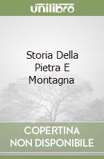 Storia Della Pietra E Montagna libro