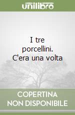 I tre porcellini. C'era una volta