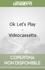 Ok Let's Play - Videocassetta libro