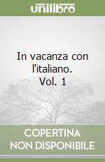 In vacanza con l'italiano. Vol. 1 libro