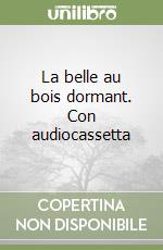 La belle au bois dormant. Con audiocassetta libro