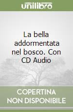 La bella addormentata nel bosco. Con CD Audio libro