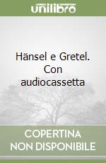 Hänsel e Gretel. Con audiocassetta libro