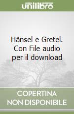 Hänsel e Gretel. Con File audio per il download libro