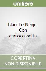 Blanche-Neige. Con audiocassetta libro