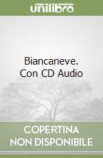 Biancaneve. Con CD Audio libro