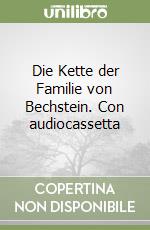 Die Kette der Familie von Bechstein. Con audiocassetta libro