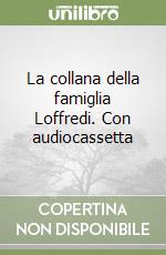 La collana della famiglia Loffredi. Con audiocassetta libro