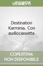 Destination Karminia. Con audiocassetta libro