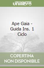 Ape Gaia - Guida Ins. 1 Ciclo libro