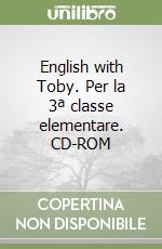 English with Toby. Per la 3ª classe elementare. CD-ROM libro