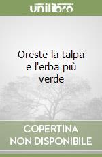 Oreste la talpa e l'erba più verde