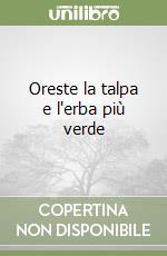 Oreste la talpa e l'erba più verde libro