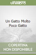 Un Gatto Molto Poco Gatto libro