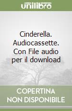 Cinderella. Audiocassette. Con File audio per il download