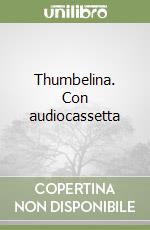 Thumbelina. Con audiocassetta libro