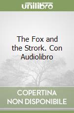 The Fox and the Strork. Con Audiolibro libro
