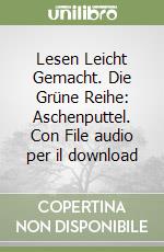 Lesen Leicht Gemacht. Die Grüne Reihe: Aschenputtel. Con File audio per il download libro