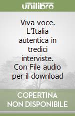 Viva voce. L'Italia autentica in tredici interviste. Con File audio per il download libro