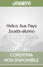 Helico Aux Pays Jouets-alunno libro
