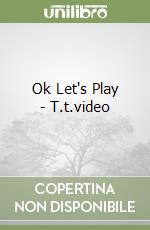 Ok Let's Play - T.t.video libro