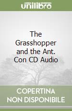 The Grasshopper and the Ant. Con CD Audio libro